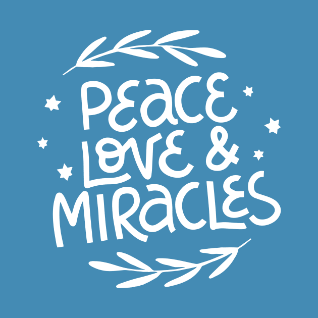 Peace Love & Miracles by Unified by Design