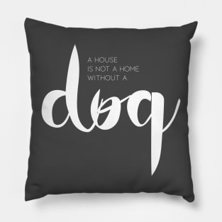 A house is not a home without a dog (white) Pillow