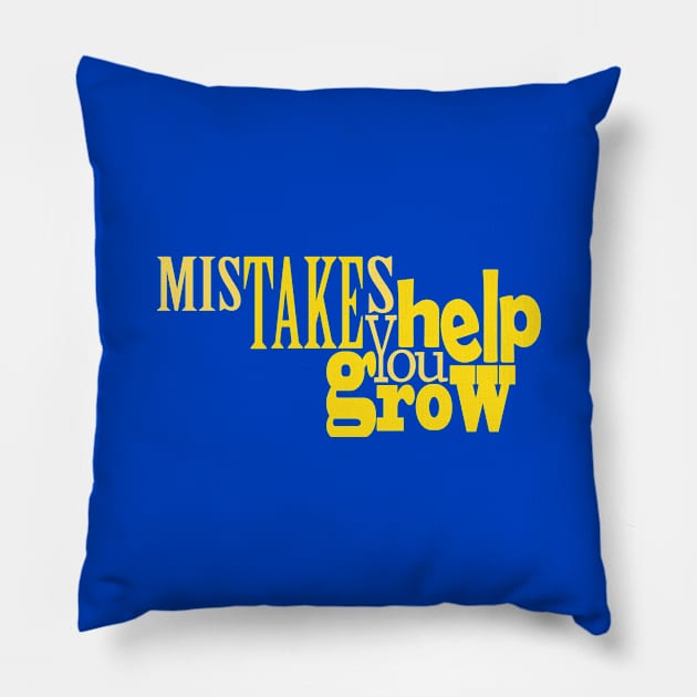 Mistakes Help You Grow Pillow by Day81