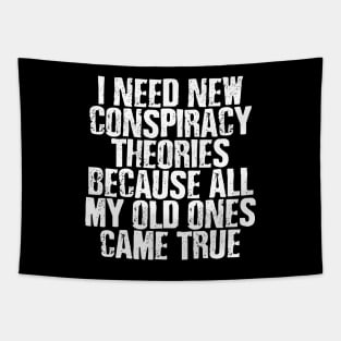 I NEED NEW CONSPIRACY THEORIES FUNNY Tapestry