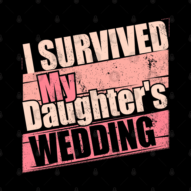 i Survived My Daughters Wedding Funny Gift idea by Tesszero