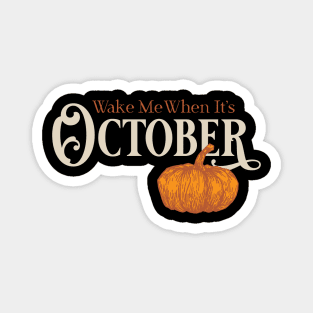 Wake Me When It's October Magnet