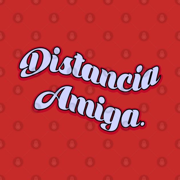 Distancia Amiga by Jatriashoppe