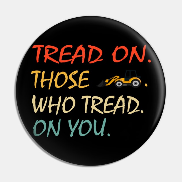 Tread On Those Who Tread On You - funny Pin by NiceTeeBroo