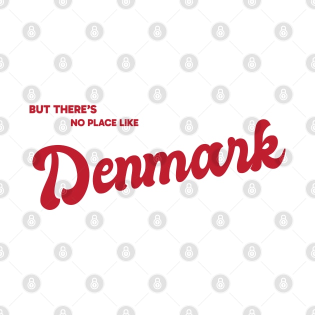 But There's No Place Like Denmark by kindacoolbutnotreally