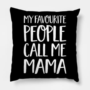 Mama Gift - My Favourite People Call Me Mama Pillow