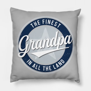 The Finest Grandpa in All the Land - Father's Day Pillow