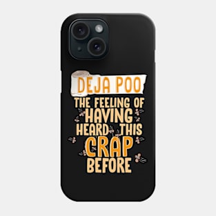 Deja Poo The Feeling Of Having Heard This Crap Before Funny T-Shirt Phone Case