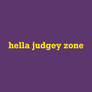 Hella Judgey Zone - Yellow Text T-Shirt