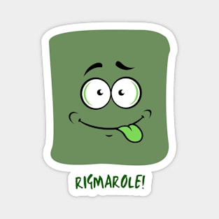 RIGMAROLE Magnet