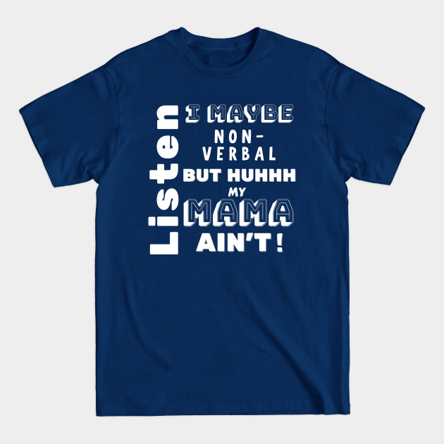 Discover Non-Verbal But Mama Ain't - Newest - T-Shirt