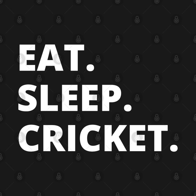 Eat Sleep Cricket by HobbyAndArt