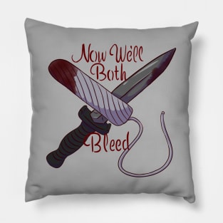 we'll both bleed Pillow