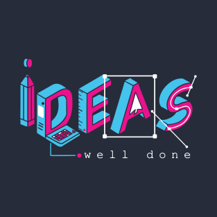 Ideas Well Done T-Shirt