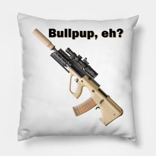 Bullpup, eh? Pillow