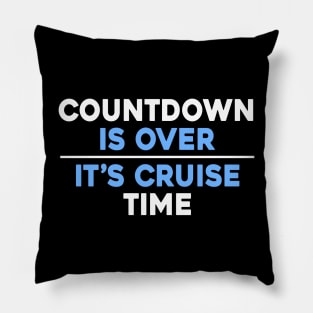 Countdown is Over, It's Cruise Time Pillow