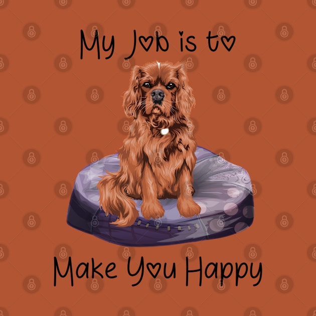 My job is to make you happy. Ruby Cavalier Gifts by Cavalier Gifts