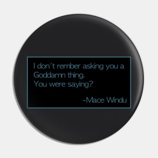 Mace Windu Quotes: “I don’t remember asking you...” Pin