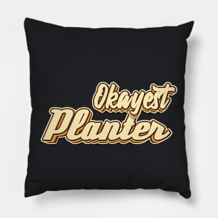 Okayest Planter typography Pillow