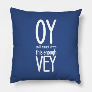 Oy, and I cannot stress this enough, vey! Pillow