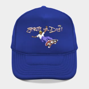Skate or Die Hat