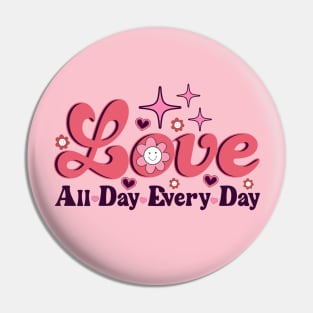 Love All Day Every Day Retro Valentine Pin