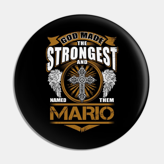 Mario Name T Shirt - God Found Strongest And Named Them Mario Gift Item Pin by reelingduvet