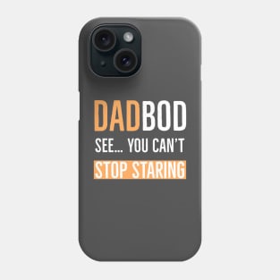 Dad Bob See You Can’t Stop Staring Phone Case