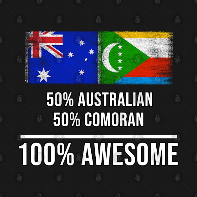 50% Australian 50% Comoran 100% Awesome - Gift for Comoran Heritage From Comoros by Country Flags