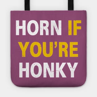 Horn If You're Honky (Distressed) [Rx-Tp] Tote