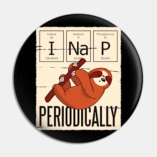 Funny Sloth Quote I Nap Periodically Pin