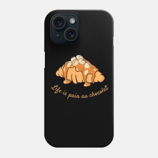 Life Is Pain Au Chocolat Phone Case