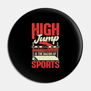 High Jump Is The Bacon Of Sports High Jumper Gift Pin