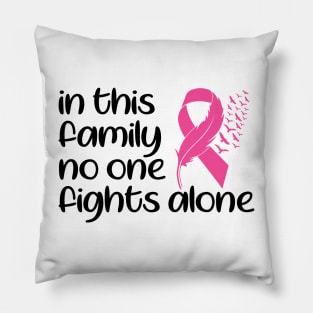 In This Family Nobody Fights Alone Breast Cancer Awareness Pink Cancer Ribbon Support Pillow