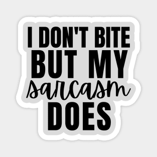 I Dont Bite But My Sarcasm Does Magnet