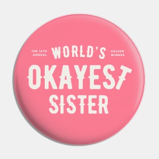 World's Okayest Sister Pin