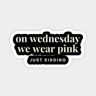 Wednesday we wear pink Magnet