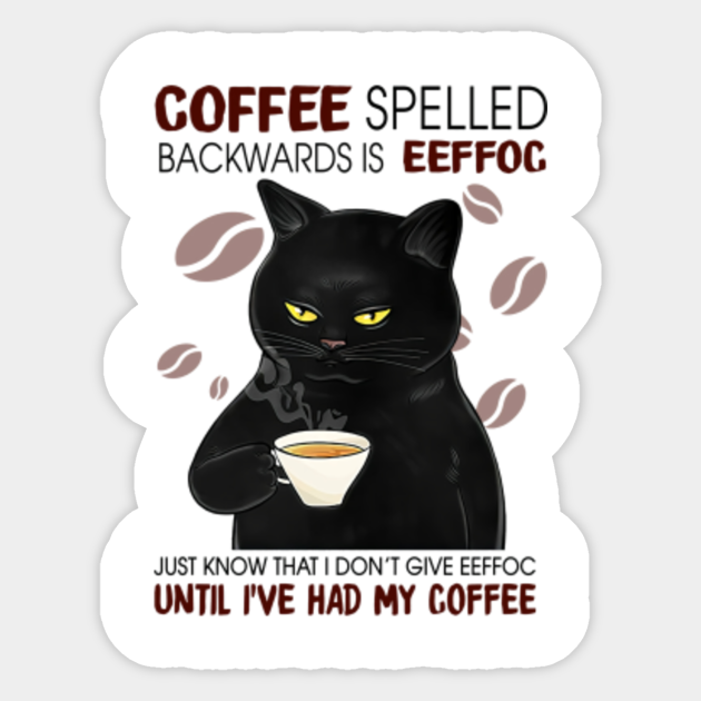 Download Coffee spelled backwards is eeffoc - Coffee Cats - Sticker ...