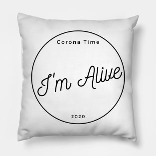 Im Alive in Corona Pillow