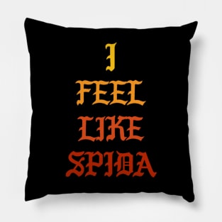 I Feel Like Spida Pillow