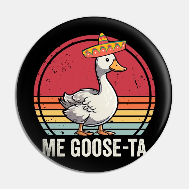 Me Goose Ta Funny Mexican Goose Pin by Visual Vibes