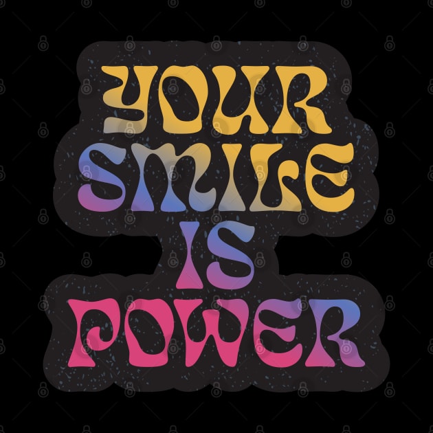 Quote for life your smile is power by kiluaid
