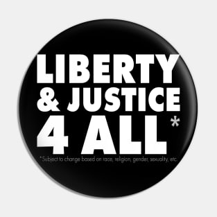 Liberty & Justice 4 All* Pin