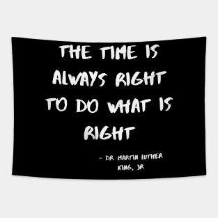 The Time Is Always Right To Do WhatI Is Right Tapestry