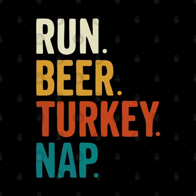 Run Beer Turkey Nap Thanksgiving Gift by by fend