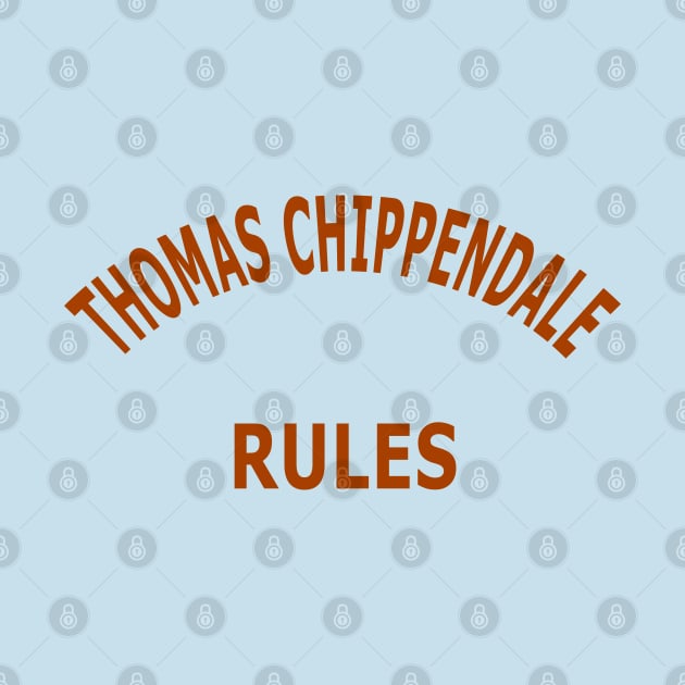 Thomas Chippendale Rules by Lyvershop