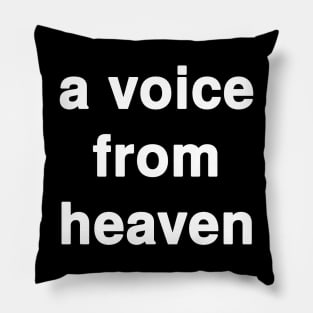 A Voice from Heaven Pillow