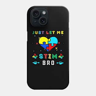 JUST LET ME STIM BRO Phone Case