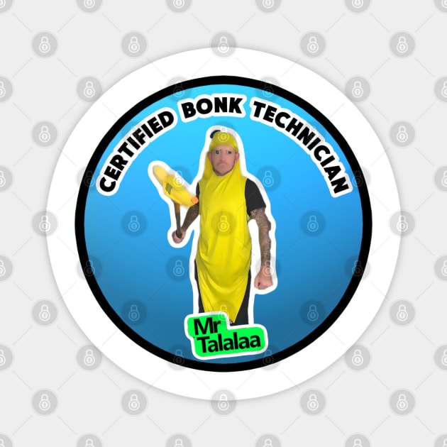 Mr. Talalaa - Certified Bonk Technician Magnet by MrTalalaa