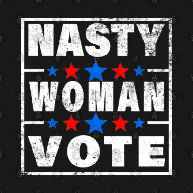 Discover nasty women vote - Nasty Women Vote - T-Shirt